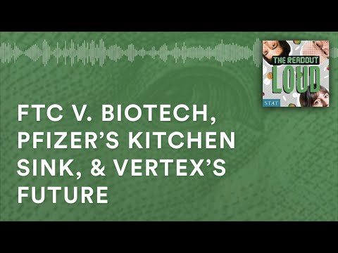 FTC v. biotech, Pfizer’s kitchen sink, & Vertex’s future