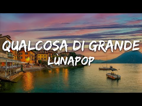 Lùnapop - Qualcosa Di Grande (Testo/Lyrics)