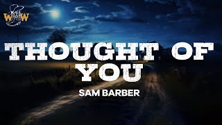 Sam Barber - Thought Of You (Lyrics)