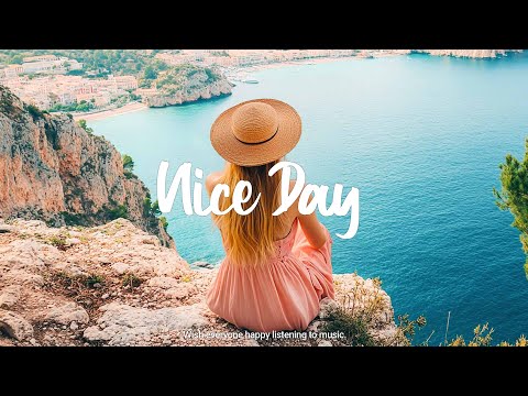 Nice Day | Wake up happy to start a positive day | Best Indie/Pop/Folk/Acoustic Playlist