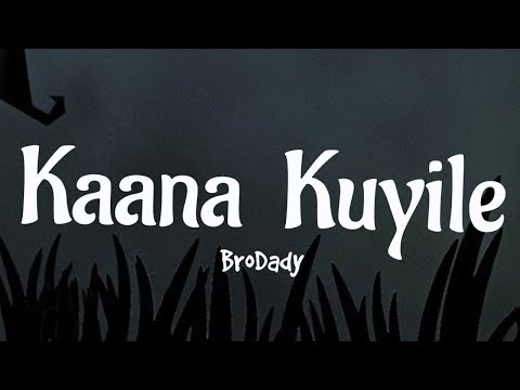 Kaana Kuyile song(Lyrics)-BroDady