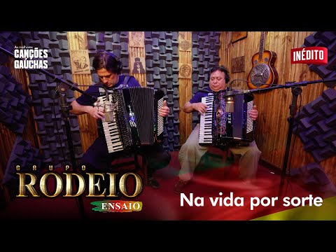 NA VIDA POR SORTE - GRUPO RODEIO (ENSAIO)