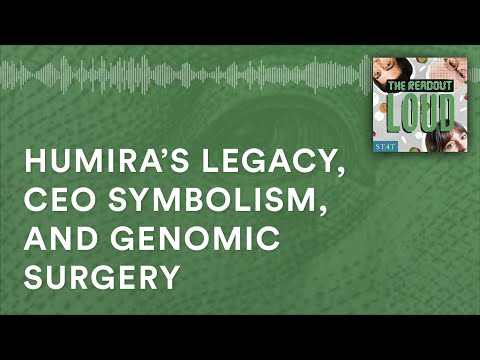 Humira’s legacy, CEO symbolism, and genomic surgery