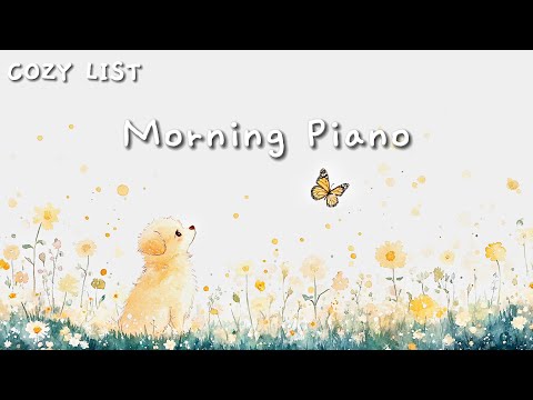 [Playlist] 아침에 듣는 행복한 피아노 🐶  Morning Piano / 귀여운 힐링, 긍정, 소망 / Healing, Positive, Spring Piano 아침 음악