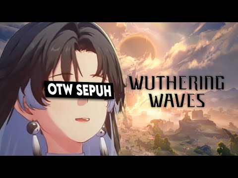 SPEEDRUN Menjadi SEPUH... | Wuthering Waves Indonesia