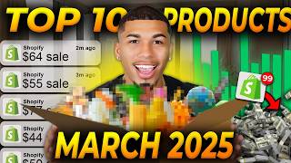 ⭐️ TOP 10 PRODUCTS TO SELL IN MARCH 2025 | DROPSHIPPING SHOPIFY