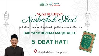 Nashaihul Ibad Bab Berlima (14): 5 Obat Hati || Tasawuf Indonesia