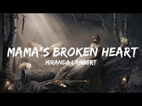 Miranda Lambert - Mama's Broken Heart (Lyrics) | Top Best Song