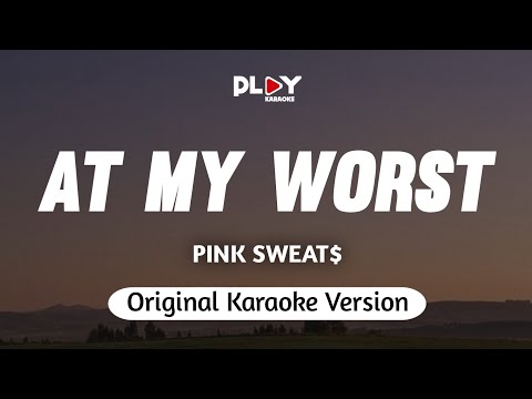 Pink Sweat$ - At My Worst (Karaoke Version)