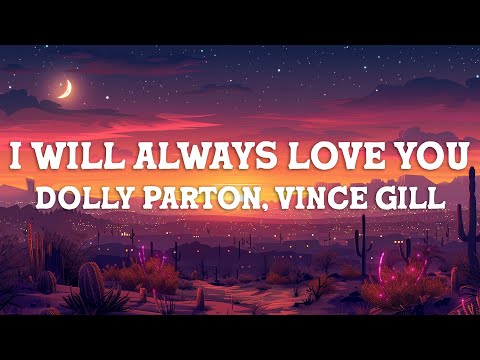 Vince Gill & Dolly Parton - I Will Always Love You (Lyrics)