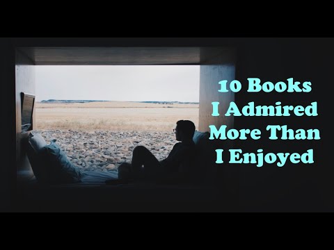 10 Books I Admired More Than I Enjoyed