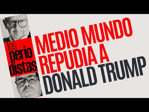 #Análisis ¬ Trump, impopular y repudiado por medio mundo