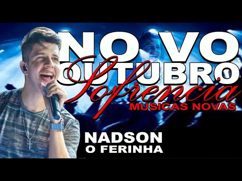 NADSON O FERINHA NOVO - MUSICAS NOVAS 2023 - SOFRENCIA 2023