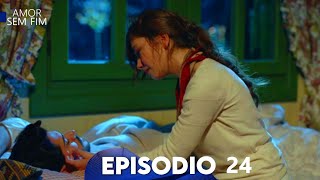 Amor Sem Fim Episódio 24 (Dublagem em Português)