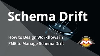 How to Design Workflows in FME to Automatically Manage Schema Drift