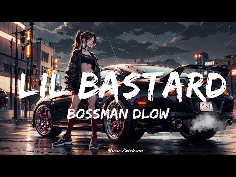 BossMan Dlow - Lil Bastard (Lyrics) ft. Rob49   || Music Erickson