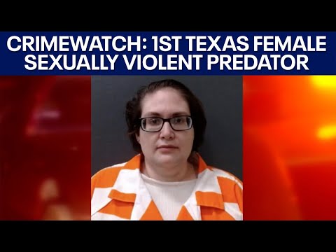 CrimeWatch: 1st Texas female sexually violent predator to receive treatment | FOX 7 Austin