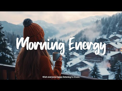 Morning Energy ☕ Acoustic music helps the morning full of energy | Indie/Pop/Folk/Acoustic Playlist