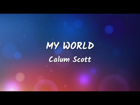 Calum Scott - My World (Lyrics Video)