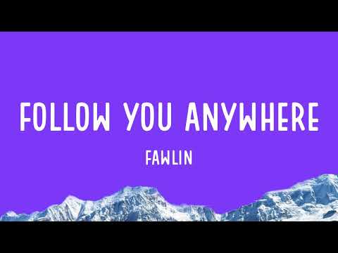 fawlin - follow you anywhere (Lyrics)