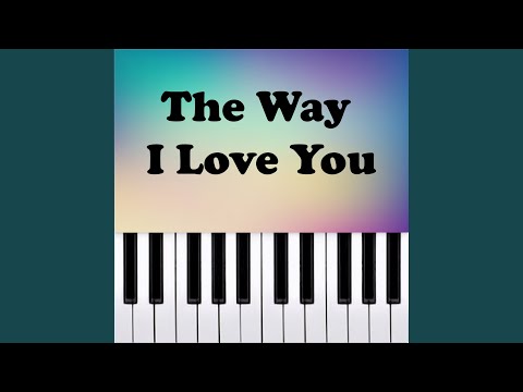 The Way I Love You (Piano Version)