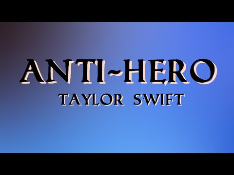 Anti-Hero - Taylor Swift | Lyric Video