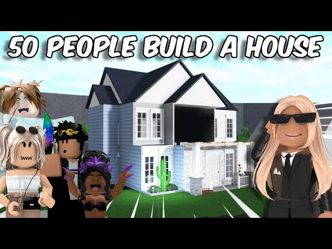 50 PEOPLE BUILD ME A HOUSE in BLOXBURG...