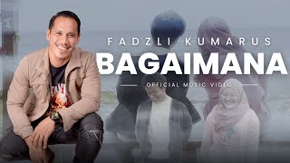 Fadzli Kumarus - Bagaimana (Official Music Video)