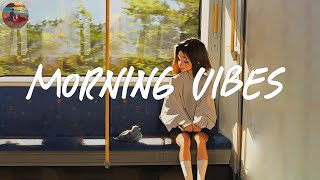 Morning vibes playlist 🍰 Morning energy to start your day ~ Good vibes only