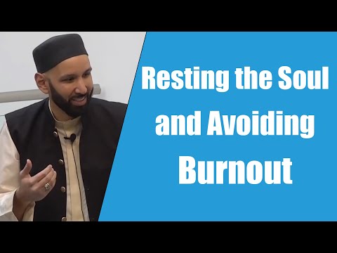 Resting the Soul and Avoiding Burnout || Dr. Omar Suleiman