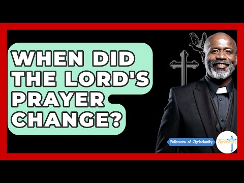 When Did The Lord's Prayer Change? - Followers Of Christianity