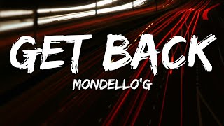 Mondello'G - Get Back (Lyrics)