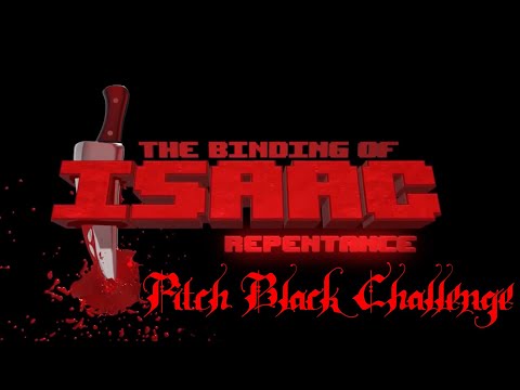 The Binding Of Isaac: Repentance - Pitch Black Challenge - No Commentary