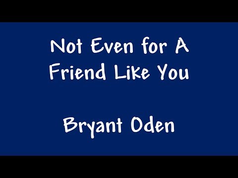 Best Friends Song: Not Even For A Friend Like You