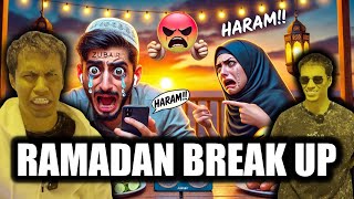 RAMADAN BREAK UP WITH THE GIRL !!!