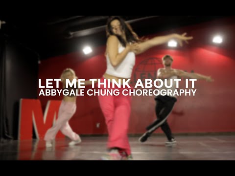 ABBYGALE CHUNG CHOREOGRAPHY | LET ME THINK ABOUT IT IDA CORR @DanceMillennium