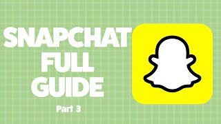 The Ultimate Snapchat Guide for Beginners (Part 3)