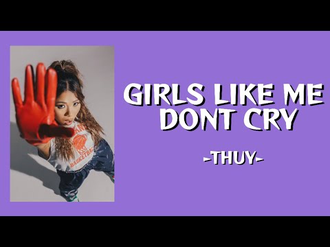 Girls Like Me Don't Cry - Thuy | Lyric Video