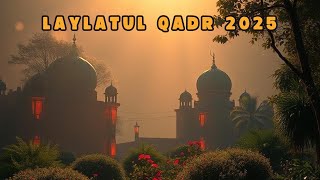 Laylatul Qadr 2025 | 2h Surah & Best Dua