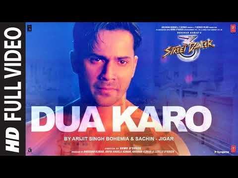 Full Video: "Dua Karo" | Street Dancer 3D | Varun D,Shraddha K | Arijit Singh, Bohemia, Sachin-Jigar