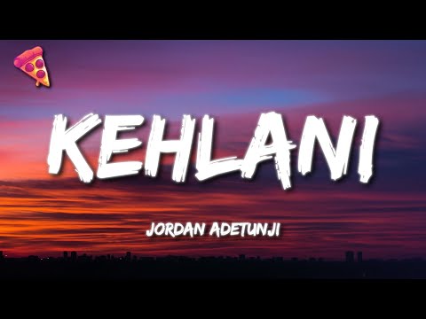 Jordan Adetunji - KEHLANI (Lyrics)