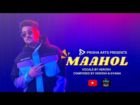 Maahol | Herosh | Music - Herosh & Gyama (Official Video)