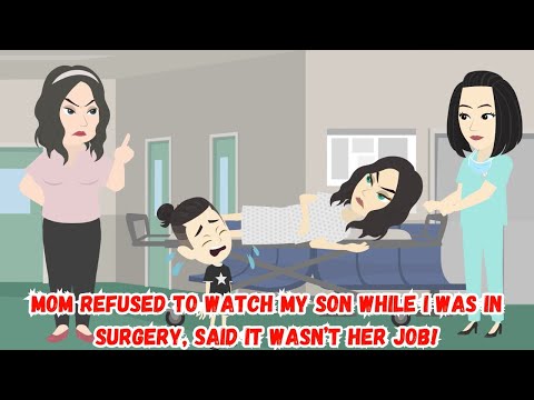 Mom Refused To Watch My Son While I Was In Surgery, Said It Wasn’t Her Job!