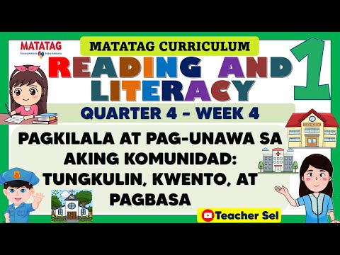 READING AND LITERACY 1 QUARTER 4 WEEK 4 MATATAG - PAGKILALA AT PAG-UNAWA SA AKING KOMUNIDAD