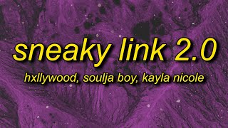 Hxllywood x Soulja Boy x Kayla Nicole - Sneaky Link 2.0 (Lyrics) | boy you just my sneaky link