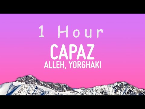 Alleh, Yorghaki - capaz (merengueton) (Letra/Lyrics) | 1 hour