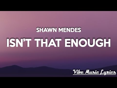 Shawn Mendes - Isn’t That Enough (Lyrics)