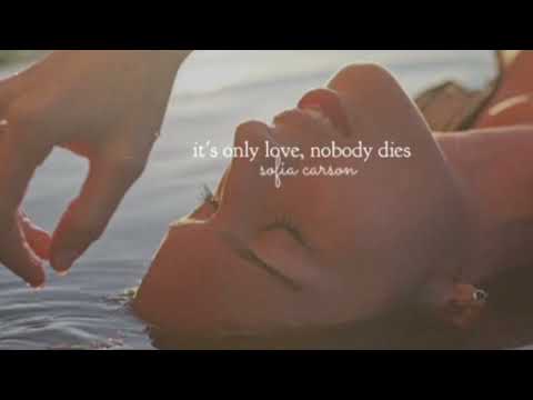 it’s only love, nobody dies - sofia carson (slowed down)