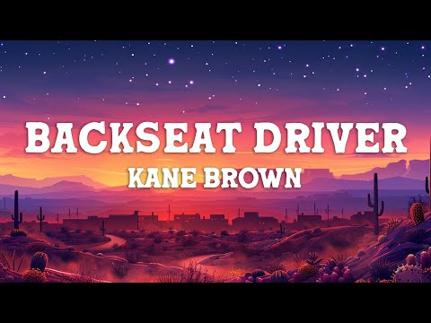 Kane Brown - Backseat Driver (Lyrics)