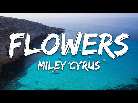 Miley Cyrus - Flowers (Lyrics)